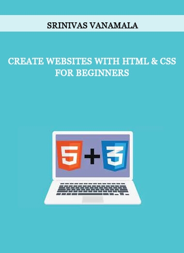 Create Websites with HTML & CSS for Beginners by Srinivas Vanamala