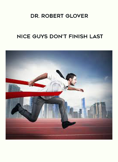 Dr. Robert Glover - Nice Guys Don't Finish Last