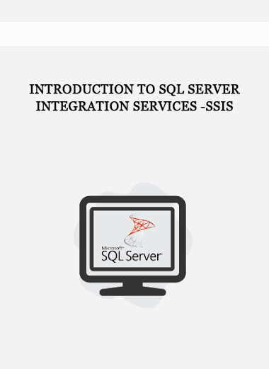 Introduction to SQL Server Integration Services -SSIS