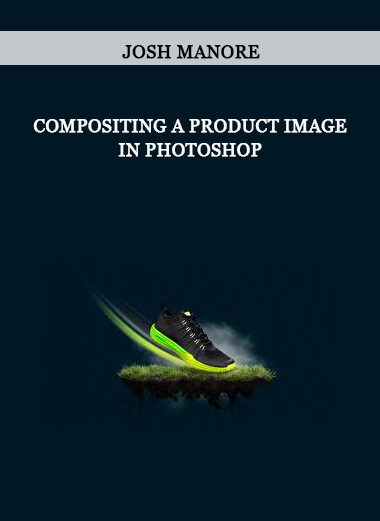 Josh Manore - Compositing a Product Image in Photoshop