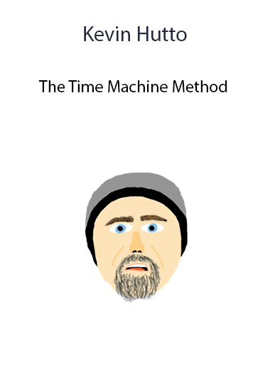 Kevin Hutto – The Time Machine Method