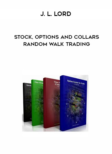 Random Walk Trading - J. L. Lord - Stock, Options and Collars