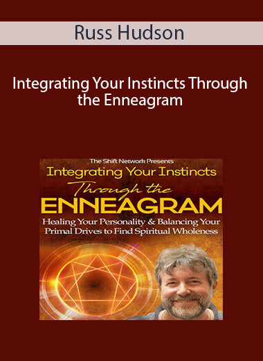 Russ Hudson - Intergrating Your Instincts Through the Enneagram
