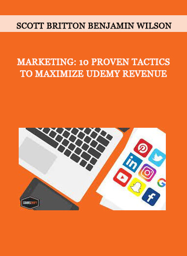 Scott Britton BenJamin Wilson - Marketing: 10 Proven Tactics to Maximize Udemy Revenue
