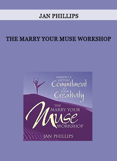 THE MARRY YOUR MUSE WORKSHOP by Jan Phillips