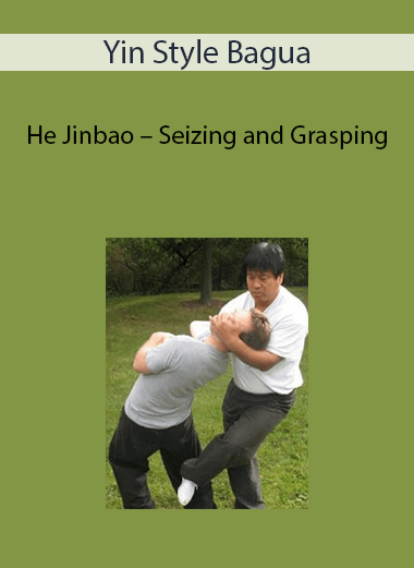 Yin Style Bagua - He Jinbao - Seizing and Grasping