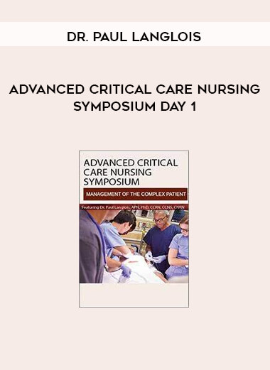 Advanced Critical Care Nursing Symposium Day 1 from Dr. Paul Langlois