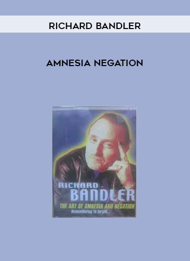 Amnesia Negation by Richard Bandler