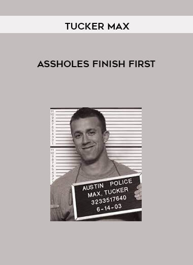 Assholes Finish First by Tucker Max