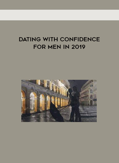 Dating With Confidence For Men In 2019