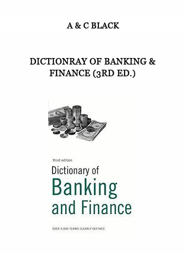 Dictionray of Banking & Finance (3rd Ed.) by A & C Black