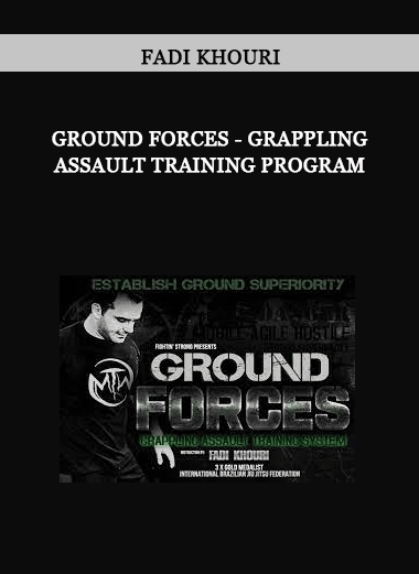 Ground Forces - Grappling Assault Training Program by Fadi Khouri