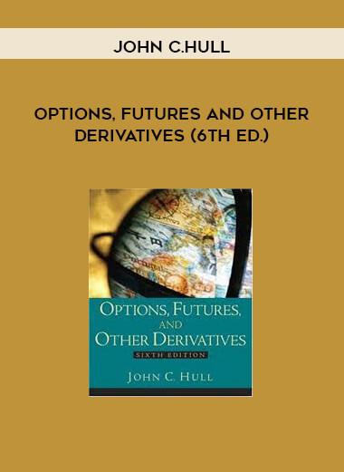 Options, Futures and Other Derivatives (6th Ed.) by John C.Hull