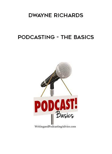 Podcasting - The Basics by Dwayne Richards