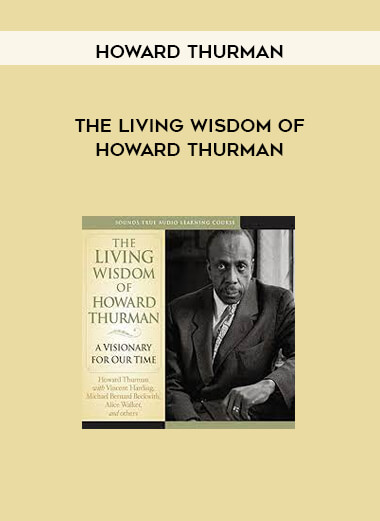 THE LIVING WISDOM OF HOWARD THURMAN by Howard Thurman