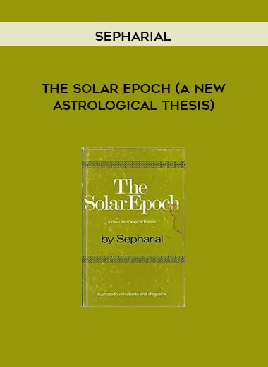 The Solar Epoch (A New Astrological Thesis) by Sepharial