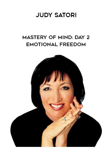 Mastery of Mind: Day 2 - Emotional Freedom by Judy Satori