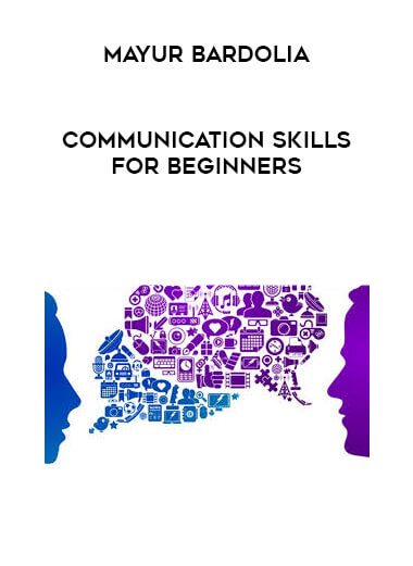 Mayur Bardolia - Communication Skills for Beginners