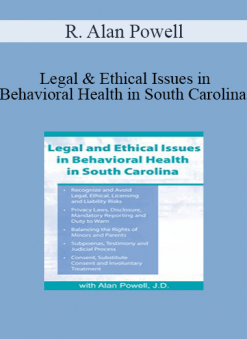 Legal and Ethical Issues in Behavioral Health in South Carolina by R. Alan Powell