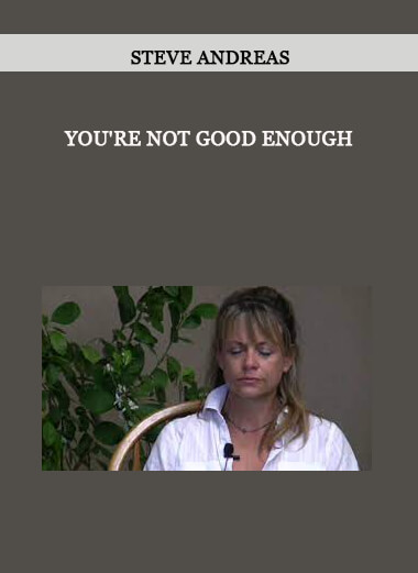 Steve Andreas - You're Not Good Enough