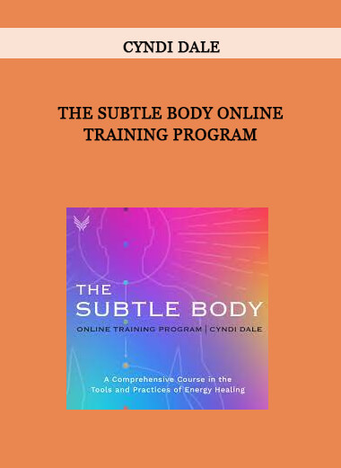 The Subtle Body Online Training Program by CYNDI DALE