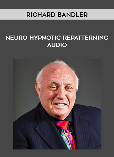 Richard Bandler – Neuro Hypnotic Repatterning