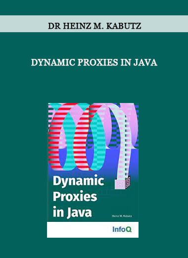 Dr Heinz M. Kabutz - Dynamic Proxies in Java