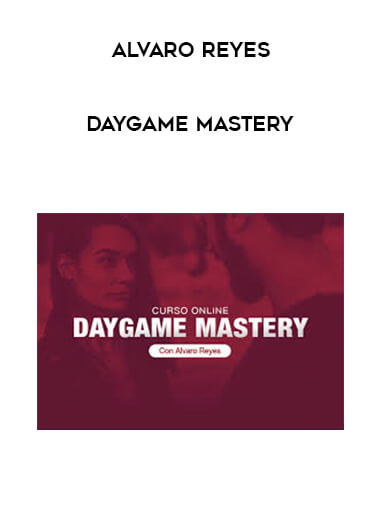 Alvaro Reyes - DayGame Mastery