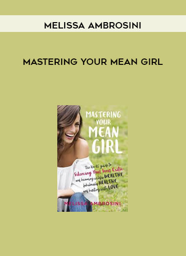 Mastering Your Mean Girl with Melissa Ambrosini