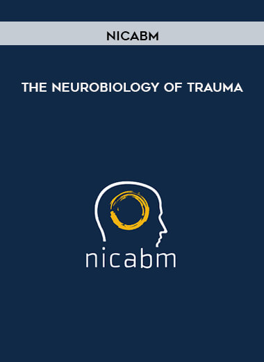 NICABM - The Neurobiology of Trauma