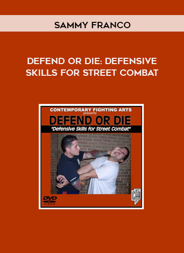 Sammy Franco - Defend or Die: Defensive Skills For Street Combat