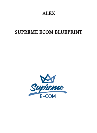 Supreme Ecom Blueprint by Alex