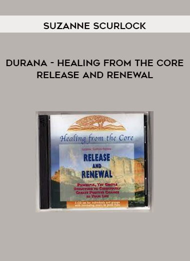 Suzanne Scurlock - Durana - Healing From the Core: Release and Renewal