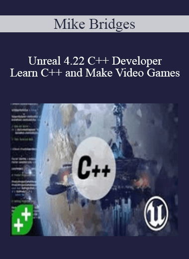 Unreal 4.22 C++ Developer: Learn C++ and Make Video Games by Mike Bridges