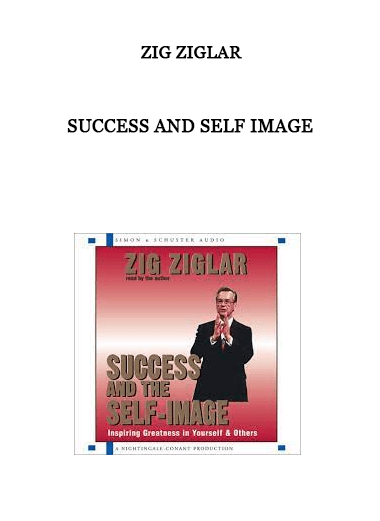 Zig Ziglar - Success and Self Image