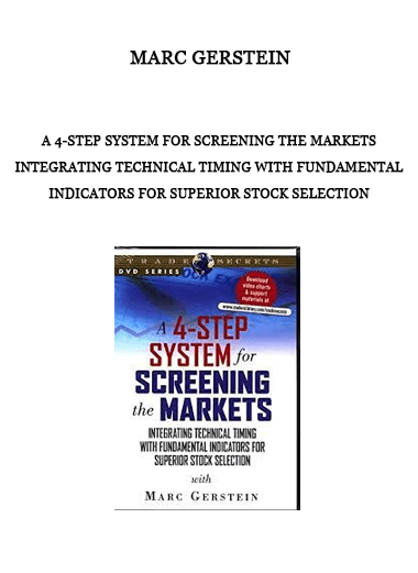 A 4-Step System for Screening the Markets - Integrating Technical Timing with Fundamental Indicators for Superior Stock Selection by Marc Gerstein