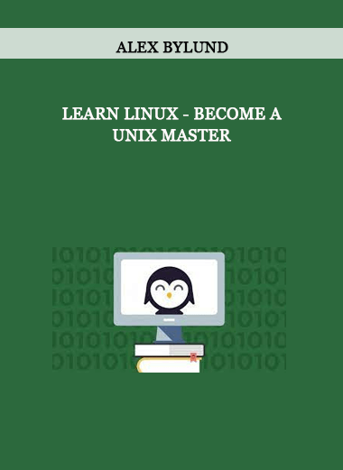 Alex Bylund - Learn Linux - Become a Unix Master