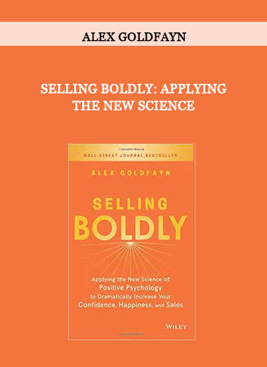 Alex Goldfayn - Selling Boldly: Applying the New Science