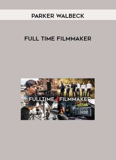 Parker Walbeck – Full Time Filmmaker
