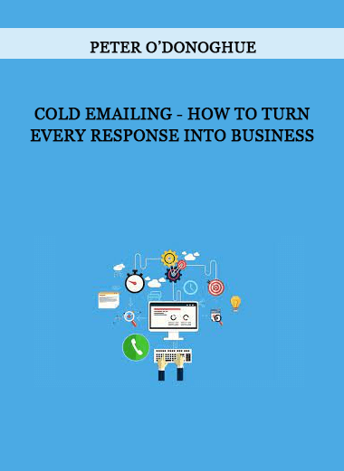Peter O’Donoghue - Cold Emailing - How To Turn Every Response Into Business