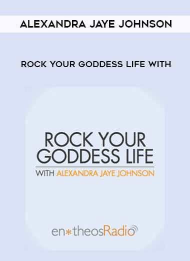 Rock Your Goddess Life by Alexandra Jaye Johnson
