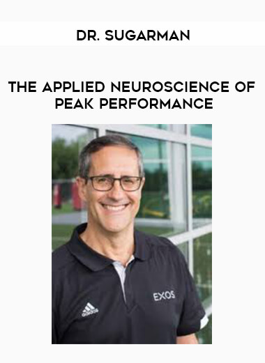 The Applied Neuroscience of Peak Performance by Dr. Sugarman