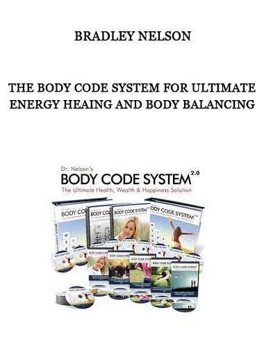 The Body Code System for Ultimate Energy Heaing and Body Balancing by Bradley Nelson