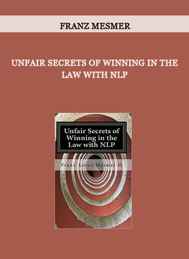 Unfair Secrets of Winning in the Law with NLP by Franz Mesmer