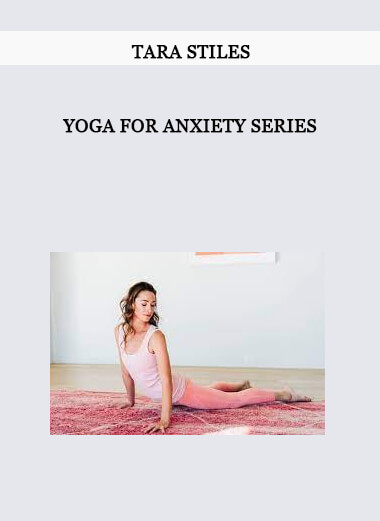 Yoga for Anxiety Series by Tara Stiles