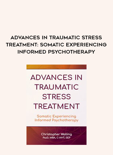 Advances in Traumatic Stress Treatment: Somatic Experiencing Informed Psychotherapy of https://crabaca.store/