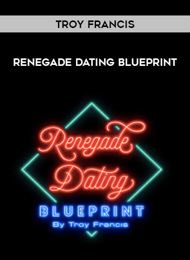 Troy Francis - Renegade Dating Blueprint of https://crabaca.store/