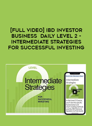 [Full Video] IBD Investor Business Daily Level 2 – Intermediate Strategies for Successful Investing of https://crabaca.store/