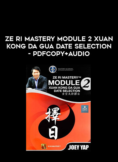 Ze Ri Mastery Module 2 Xuan Kong Da Gua Date Selection - PDFCopy+Audio of https://crabaca.store/
