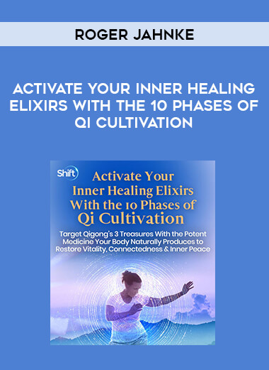 Roger Jahnke - Activate Your Inner Healing Elixirs with the 10 Phases of Qi Cultivation of https://crabaca.store/